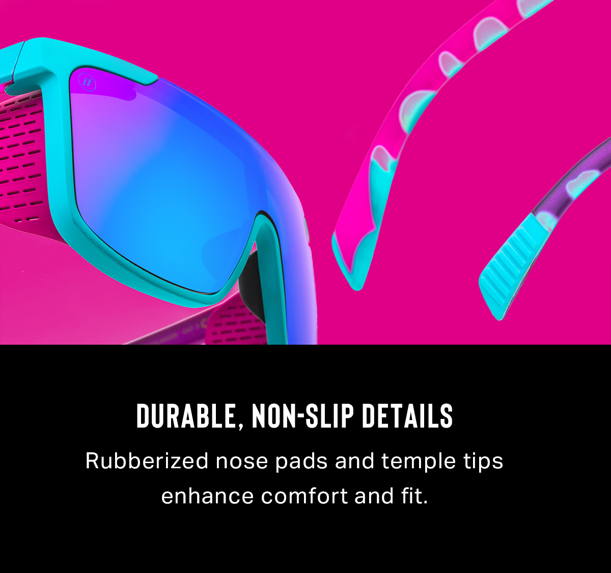 Durable Non-slip Details | Rubberized nose pads and temple tips enhance comfort and fit.