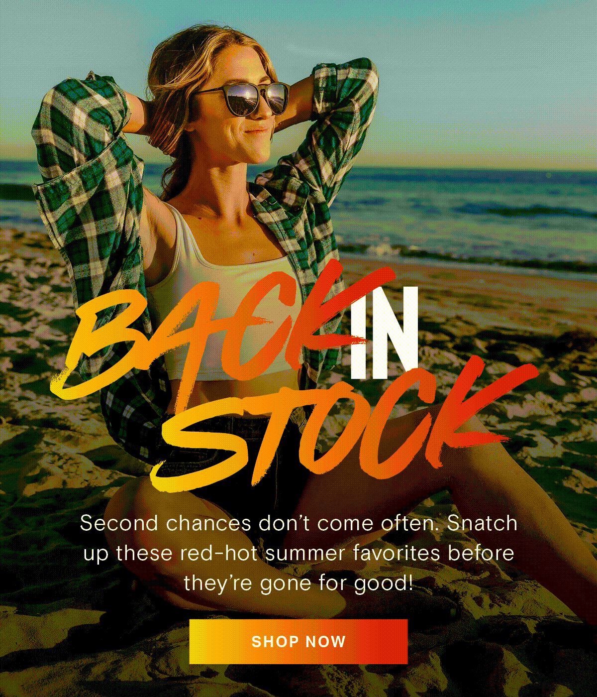 BACK IN STOCK | Second chances don't come often. Snatch up these red-hot summer favorites before they're gone for good! | SHOP NOW