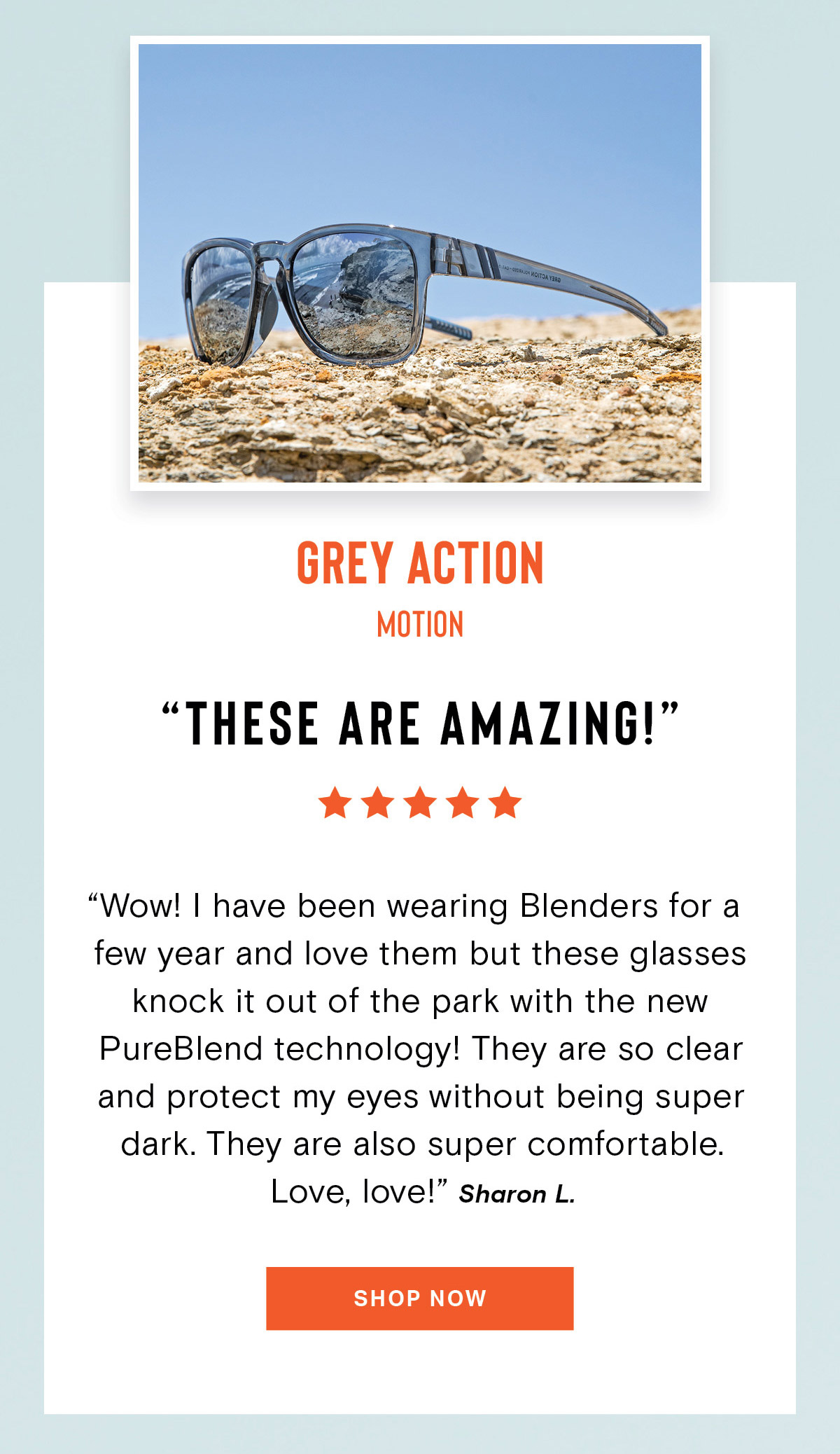Grey Action // Motion | ''THESE ARE AMAZING'' | ''Wow! I have been wearing Blenders for a few year and love them but these glasses knock it out of the park with the new PureBlend technology! They are so clear and protect my eyes without being super dark. They are also super comfortable. Love, love!'' - Sharon L. | SHOP NOW