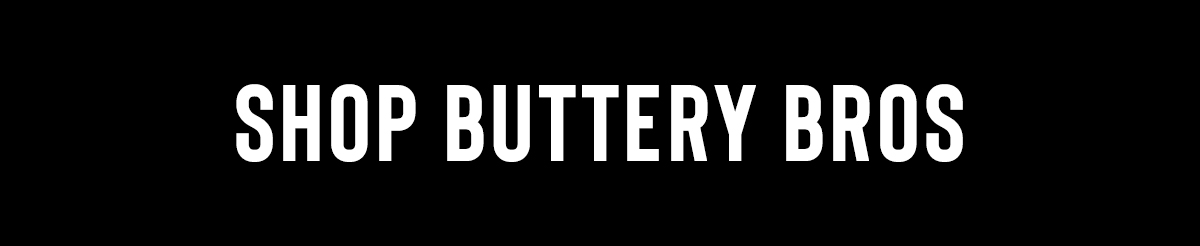 SHOP BUTTERY BROS