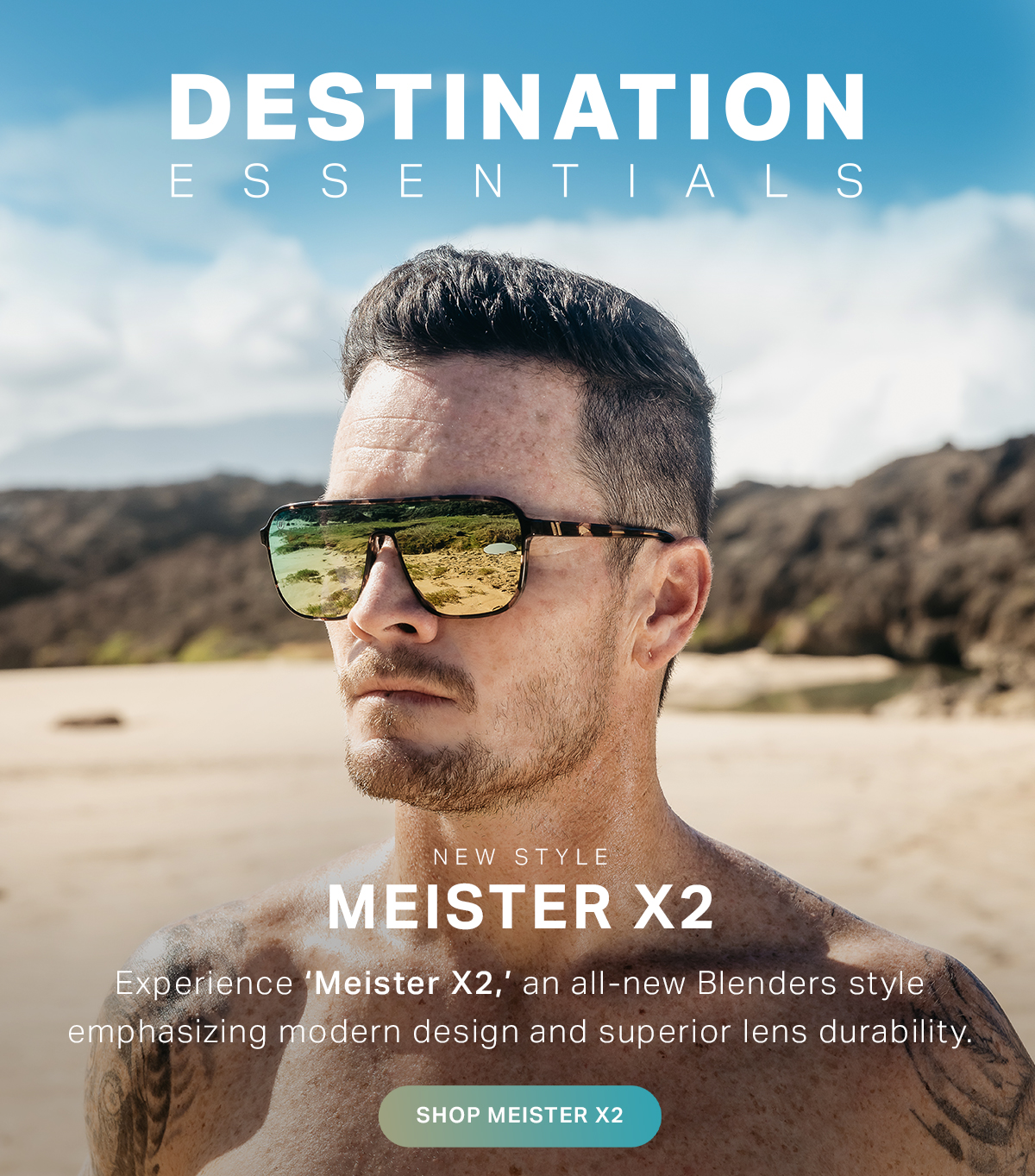 Destination Essentials | New Style MEISTER X2 | Experience ‘Meister X2,’ an all-new Blenders style emphasizing modern design and superior lens durability.
